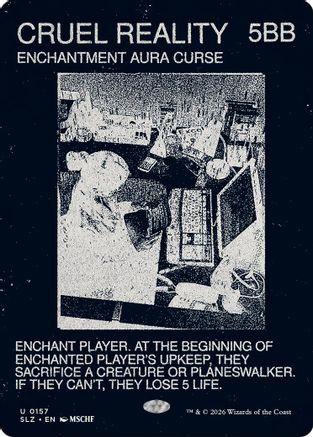 Cruel Reality (0157)  [Secret Lair x MSCHF: The Zeta Set]